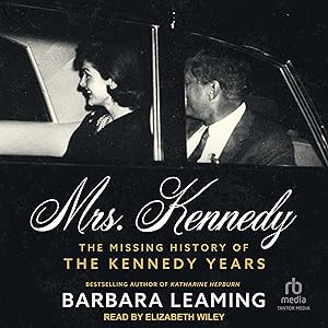 Mrs. Kennedy: The Missing History of the Kennedy Years by Barbara Leaming