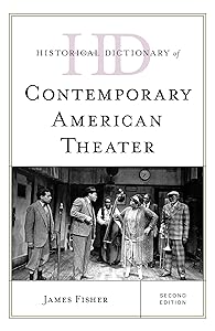 Historical Dictionary of Contemporary American Theater (Historical Dictionaries of Literature and the Arts)