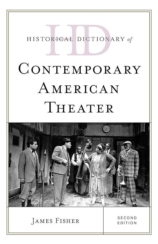 Historical Dictionary of Contemporary American Theater (Historical Dictionaries of Literature and the Arts) by James Fisher