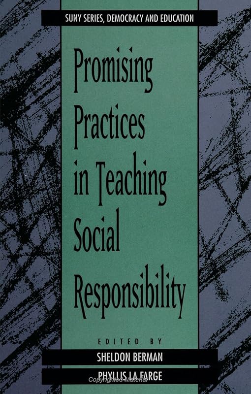Promising Practices: In Teaching Social Responsibility (Suny Series, Democracy and Education) by Sheldon Berman