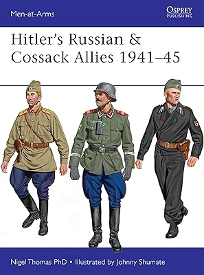 Hitler’s Russian & Cossack Allies 1941–45 (Men-at-Arms Book 503)