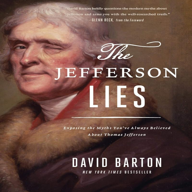 The Jefferson Lies: Exposing the Myths You've Always Believed About Thomas Jefferson by David Barton