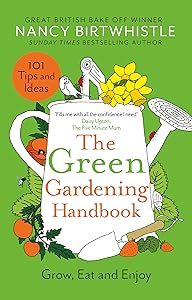 The Green Gardening Handbook: Grow, Eat and Enjoy by Nancy Birtwhistle