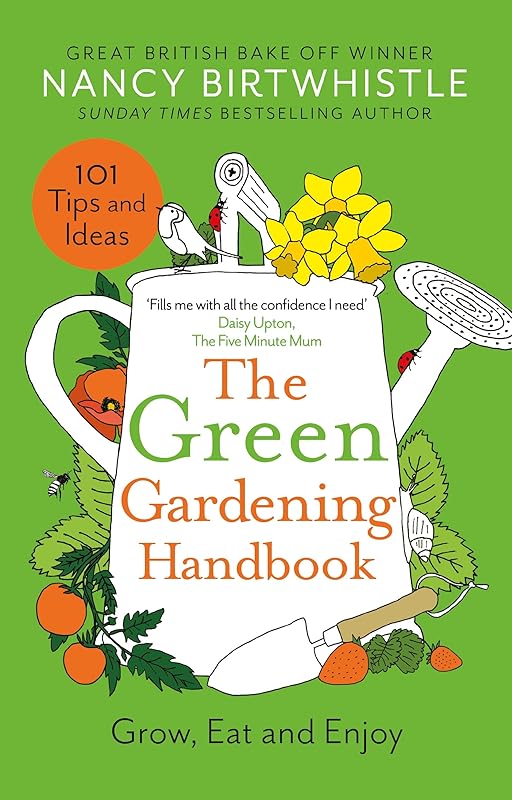 The Green Gardening Handbook: Grow, Eat and Enjoy by Nancy Birtwhistle