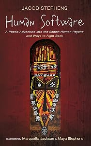 Human Software: A Poetic Adventure into the Selfish Human Psyche and Ways to Fight Back by Jacob Stephens