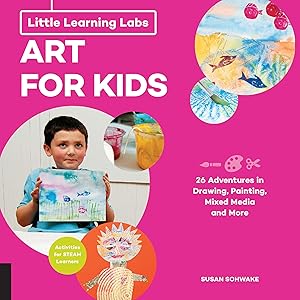 Little Learning Labs: Art for Kids, abridged paperback edition: 26 Adventures in Drawing, Painting, Mixed Media and More; Activities for STEAM Learners (Volume 4) (Little Learning Labs, 4)