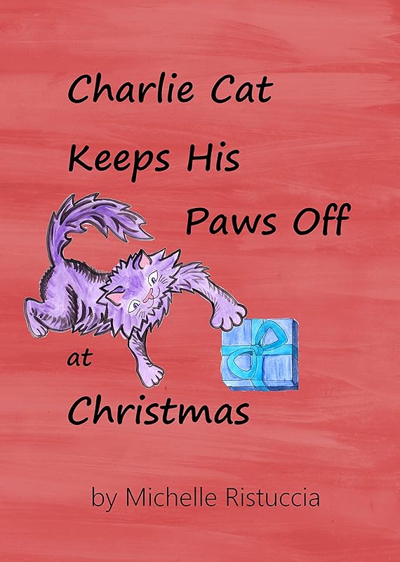 Charlie Cat Keeps His Paws Off at Christmas by Michelle A Ristuccia