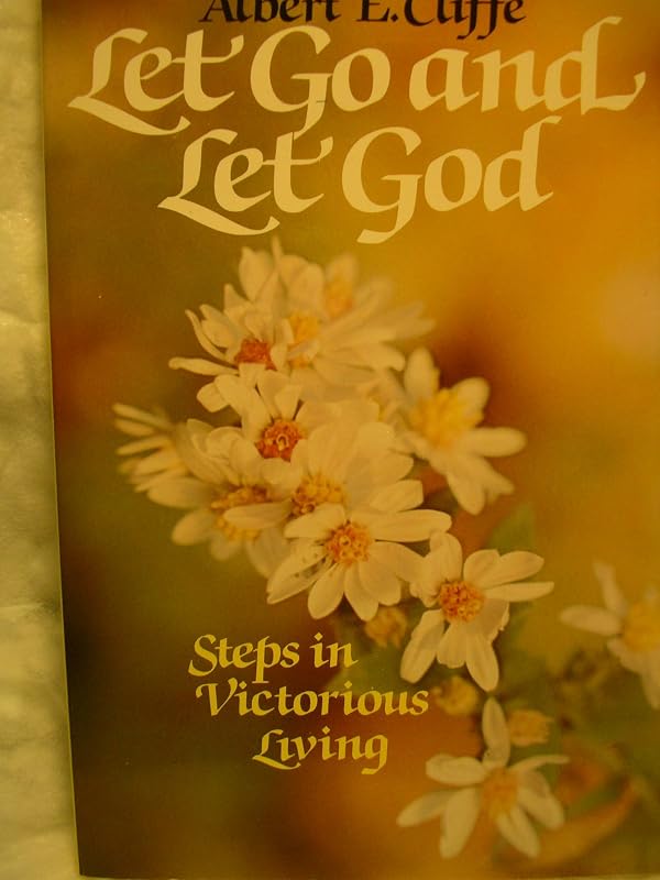 Let Go and Let God: Steps in Victorious Living by Albert E. Cliffe