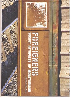 Foreigners: Secret Artefacts of Industrialism