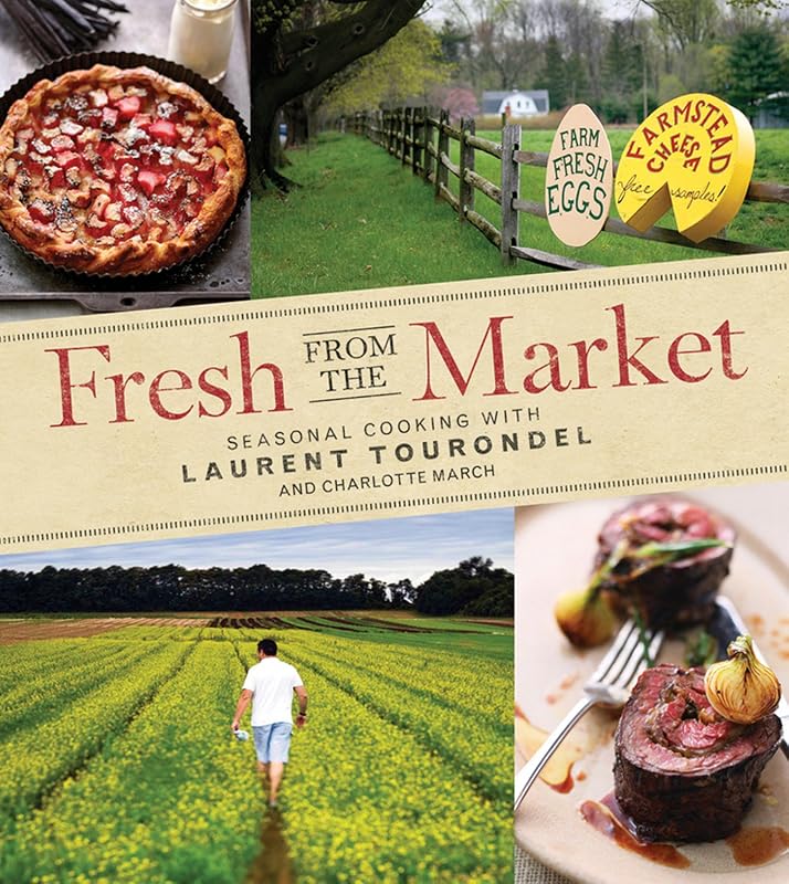 Fresh from the Market: Seasonal Cooking with Laurent Tourondel and Charlotte March by Laurent Tourondel
