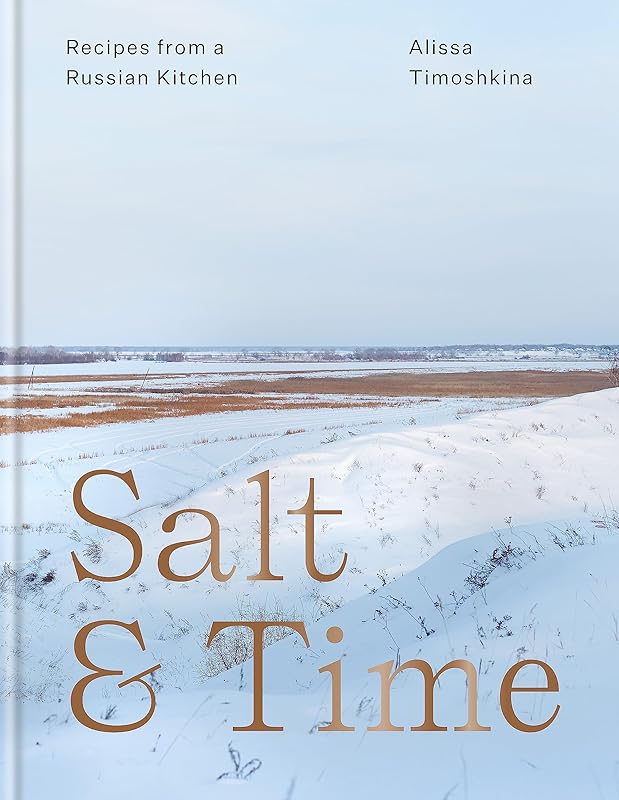 Salt & Time: Recipes from a Modern Russian Kitchen by Alissa Timoshkina