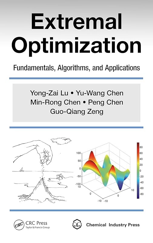 Extremal Optimization: Fundamentals, Algorithms, and Applications by Yong-Zai Lu