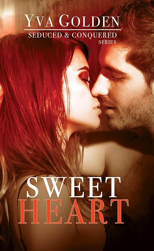 SWEET HEART (Seduced & Conquered Book 1) by Yva Golden