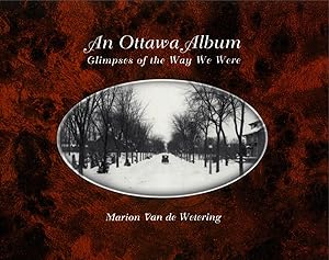An Ottawa Album: Glimpses of the Way We Were by Marion Van de Wetering