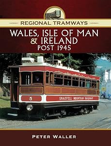 Wales, Isle of Man & Ireland, Post 1945 (Regional Tramways)
