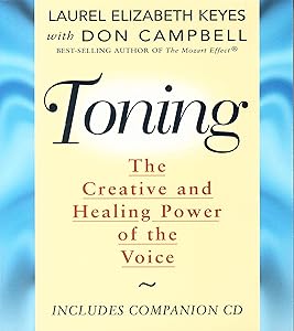 TONING: The Creative and Healing Power of the Voice by Laurel Elizabeth Keyes