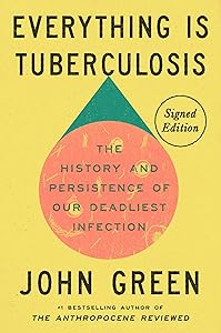 Everything Is Tuberculosis: The History and Persistence of Our Deadliest Infection by John Green, Listening Library