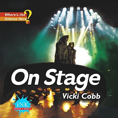 On Stage: Where's the Science Here? (Where’s The Science Here? Book 4)