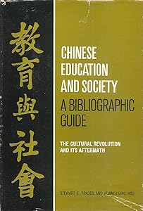Chinese Education and Society A Bibliographic Guide: A Bibliographic Guide by Stewart Fraser