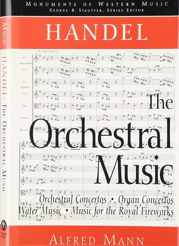Handel: The Orchestral Music (Monuments of Western Music) by Alfred Mann