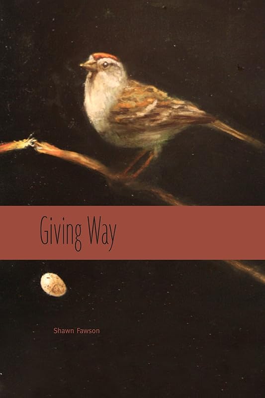 Giving Way by Shawn Fawson