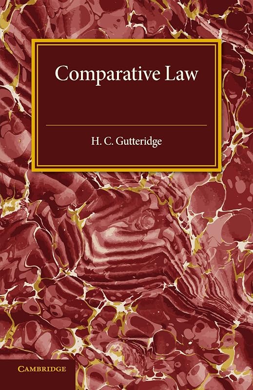 Comparative Law: An Introduction to the Comparative Method of Legal Study and Research by H. C. Gutteridge