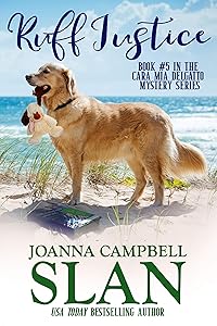Ruff Justice: A Cozy Mystery with Heart--full of friendship, family, and fur babies! (Cara Mia Delgatto Mystery Series Book 5)