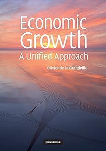 Economic Growth: A Unified Approach by Olivier de la Grandville