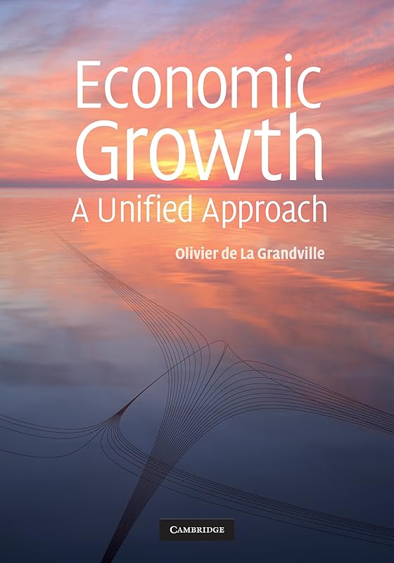 Economic Growth: A Unified Approach by Olivier de la Grandville