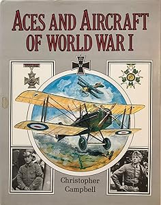 Aces and Aircraft of World War I by Christopher Campbell