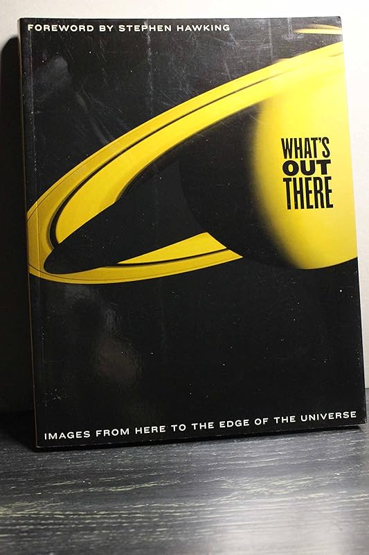 What's Out There (Images From Here To The Edge Of The Universe) by Stephen Hawking