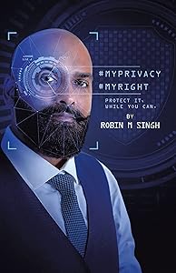 #Myprivacy #Myright: Protect It While You Can by Robin M Singh