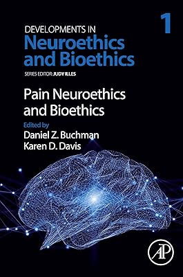 Pain Neuroethics and Bioethics (Developments in Neuroethics and Bioethics, Volume 1)