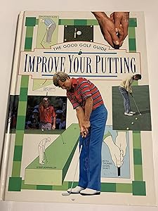 Improve Your Putting (Good Golf Guide S.) by Paul and Sally Hiller. (Compiled by) . Foston
