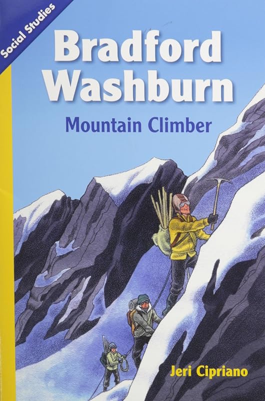 SOCIAL STUDIES 2013 LEVELED READER GRADE 3 CHAPTER 1 ON-LEVEL: BRAD WASHBURN: MOUNTAIN CLIMBER by Scott Foresman