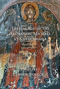 The Church of the Archangel Michael at Kavalariana: Art and Society on Fourteenth-Century Venetian-Dominated Crete by Angeliki Lymberopoulou
