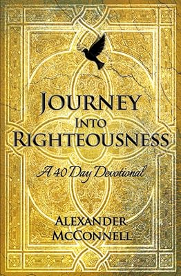 Journey Into Righteousness: A 40 Day Devotional