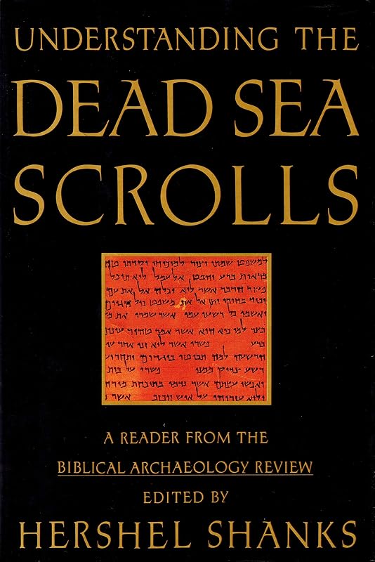 Understanding the Dead Sea Scrolls: A Reader from the Biblical Archaeology Review by Hershel Shanks