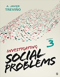 Investigating Social Problems by A. Javier Trevino