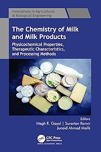 The Chemistry of Milk and Milk Products: Physicochemical Properties, Therapeutic Characteristics, and Processing Methods (Innovations in Agricultural & Biological Engineering)