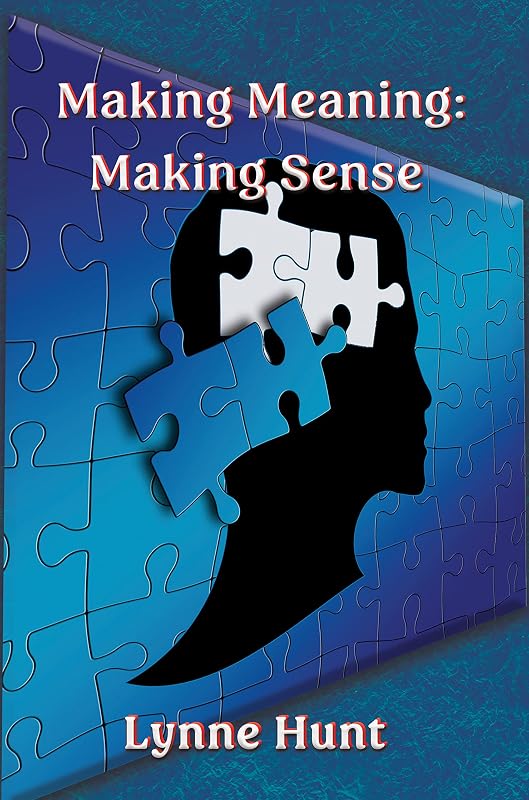 Making Meaning: Making Sense by Lynne Hunt