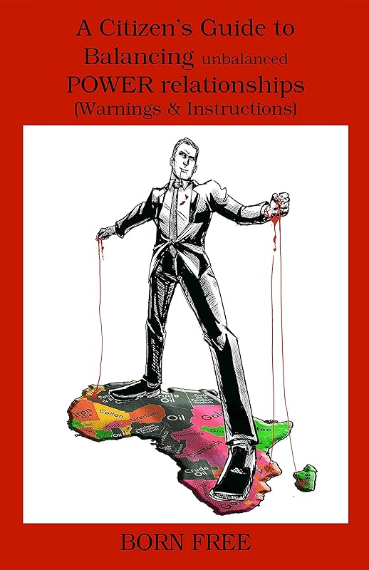 A Citizens Guide to Balancing unbalanced POWER relationships (Warnings & Instructions) by Born Free