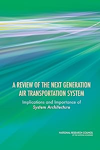 A Review of the Next Generation Air Transportation System: Implications and Importance of System Architecture by David E. Liddle