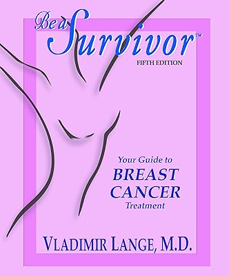 Be a Survivor - Your Guide to Breast Cancer Treatment