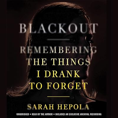 Blackout: Remembering the Things I Drank to Forget