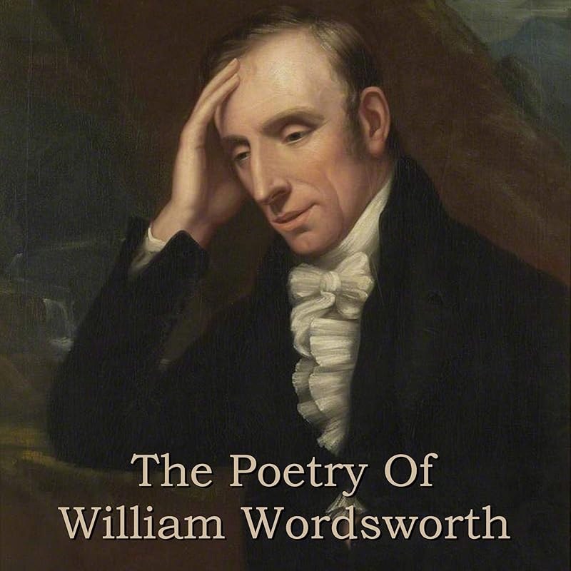 The Poetry Of William Wordsworth by William Wordsworth