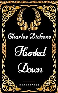 Hunted Down : By Charles Dickens - Illustrated