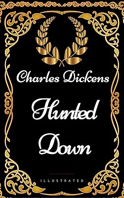 Hunted Down : By Charles Dickens - Illustrated