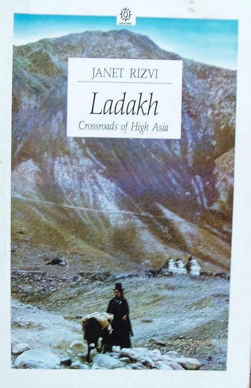 Ladakh: Crossroads of High Asia by Janet Rizvi