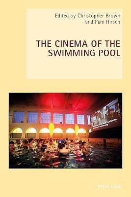 The Cinema of the Swimming Pool (New Studies in European Cinema Book 17)